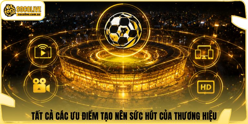 Socolive | Link Xem Trực Tiếp 24/7 - Cập Nhật Siêu Tốc 402 Tất cả các ưu điểm tạo nên sức hút của thương hiệu